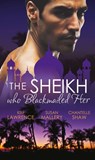 The Sheikh Who Blackmailed Her: Desert Prince, Blackmailed Bride / The Sheikh and the Bought Bride / At the Sheikh's Bidding - Kim Lawrence ; Susan Mallery ; Chantelle Shaw - 9781472018281