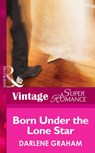 Born Under The Lone Star (The Baby Diaries, Book 1) (Mills & Boon Vintage Superromance) - Darlene Graham - 9781472024466