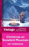 Christmas On Snowbird Mountain (Mills & Boon Vintage Superromance) - Fay Robinson - 9781472024541