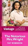 The Notorious Mrs. Wright (Mills & Boon Vintage Superromance) - Fay Robinson - 9781472026071