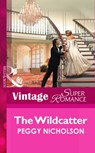 The Wildcatter (Mills & Boon Vintage Superromance) - Peggy Nicholson - 9781472026330