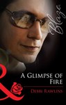 A Glimpse Of Fire (Mills & Boon Blaze) - Debbi Rawlins - 9781472028334