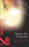 Hard To Handle (Lock & Key, Book 1) (Mills & Boon Blaze) - Jamie Denton - 9781472028785