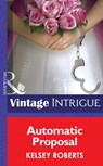 Automatic Proposal (Miami Confidential, Book 2) (Mills & Boon Intrigue) - Kelsey Roberts - 9781472033017