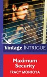 Maximum Security (Mills & Boon Intrigue) - Tracy Montoya - 9781472033864