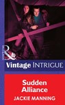 Sudden Alliance (Mills & Boon Intrigue) - Jackie Manning - 9781472034694
