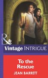To The Rescue (Eclipse, Book 21) (Mills & Boon Intrigue) - Jean Barrett - 9781472034977