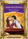 Highwayman Husband (Mills & Boon Historical) - Helen Dickson - 9781472040091