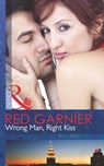 Wrong Man, Right Kiss (Mills & Boon Modern) - Red Garnier - 9781472042736