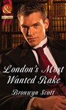 London's Most Wanted Rake (Rakes Who Make Husbands Jealous, Book 4) (Mills & Boon Historical) - Bronwyn Scott - 9781472043733
