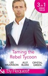 Taming The Rebel Tycoon: Wife by Approval / Dating the Rebel Tycoon / The Playboy Takes a Wife (Mills & Boon By Request) - Lee Wilkinson ; Ally Blake ; Crystal Green - 9781472044877