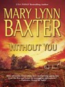 Without You - Mary Lynn Baxter - 9781472046659
