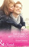 The Cowboy Meets His Match (Fatherhood, Book 45) (Mills & Boon Cherish) - Roxann Delaney - 9781472048462