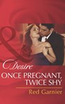 Once Pregnant, Twice Shy (Mills & Boon Desire) - Red Garnier - 9781472049254
