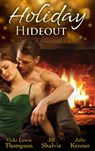 Holiday Hideout: The Thanksgiving Fix / The Christmas Set-Up / The New Year's Deal - Vicki Lewis Thompson ; Jill Shalvis ; Julie Kenner - 9781472054531