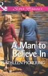 A Man to Believe In (Mills & Boon Superromance) - Kathleen Pickering - 9781472055248