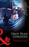 Drop Dead Gorgeous (Mills & Boon Blaze) - Kimberly Raye - 9781472056108