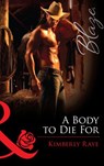 A Body To Die For (Mills & Boon Blaze) - Kimberly Raye - 9781472056122