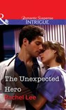 The Unexpected Hero (Mills & Boon Intrigue) - Rachel Lee - 9781472057891