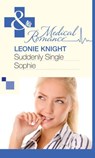 Suddenly Single Sophie (Mills & Boon Medical) - Leonie Knight - 9781472059079