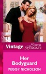 Her Bodyguard (Mills & Boon Vintage Superromance) - Peggy Nicholson - 9781472063724