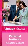 Paternal Instincts (Mills & Boon Vintage Cherish) - Elizabeth August - 9781472069207