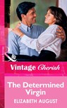 The Determined Virgin (Mills & Boon Vintage Cherish) - Elizabeth August - 9781472069306