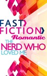 The Nerd Who Loved Me (Fast Fiction) - Liz Talley - 9781472075109
