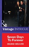 Seven Days To Forever (Mills & Boon Vintage Intrigue) - Ingrid Weaver - 9781472077844