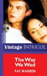 The Way We Wed (Mills & Boon Vintage Intrigue) - Pat Warren - 9781472078421
