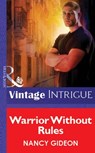 Warrior Without Rules (Mills & Boon Vintage Intrigue) - Nancy Gideon - 9781472078629