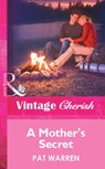 A Mother's Secret (Mills & Boon Vintage Cherish) - Pat Warren - 9781472080691