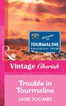 Trouble In Tourmaline (Mills & Boon Vintage Cherish) - Jane Toombs - 9781472082374