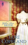 Yellow Rose Bride - Lori Copeland - 9781472089533