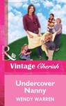 Undercover Nanny (Mills & Boon Vintage Cherish) - Wendy Warren - 9781472090201