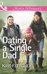 Dating A Single Dad (Mills & Boon Superromance) - Kris Fletcher - 9781472096890