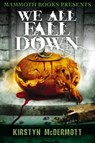 Mammoth Books presents We All Fall Down - Kirstyn McDermott - 9781472102638
