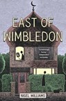 East of Wimbledon - Nigel Williams - 9781472106865
