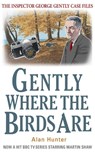 Gently Where The Birds Are - Mr Alan Hunter - 9781472108814