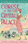 The Corpse at the Crystal Palace - Carola Dunn - 9781472115522