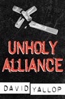 Unholy Alliance - David Yallop - 9781472116567