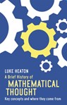 A Brief History of Mathematical Thought - Luke Heaton - 9781472117113