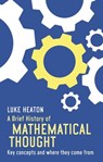 A Brief History of Mathematical Thought - Luke Heaton - 9781472117151