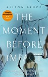 The Moment Before Impact - Alison Bruce - 9781472123893