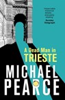A Dead Man in Trieste - Michael Pearce - 9781472126061
