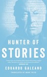 Hunter of Stories - Eduardo Galeano - 9781472128850