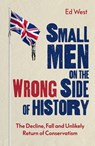 Small Men on the Wrong Side of History - Ed West - 9781472130808