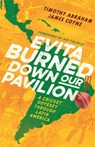 Evita Burned Down Our Pavilion - Timothy Abraham ; James Coyne - 9781472132529