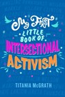 My First Little Book of Intersectional Activism - Titania McGrath - 9781472134264