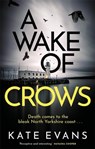A Wake of Crows - Kate Evans - 9781472134745